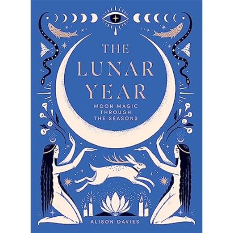 THE LUNAR YEAR: MOON MAGIC THROUGH THE SEASONS BY ALISON DAVIES