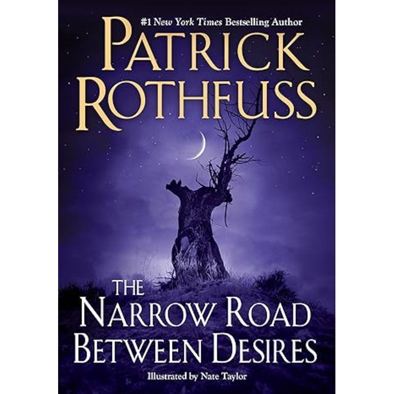 THE NARROW ROAD BETWEEN DESIRES BY PATRICK ROTHFUSS