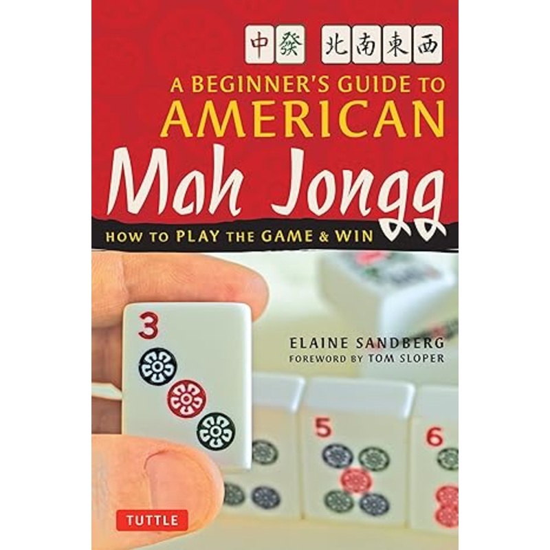 A BEGINNER'S GUIDE TO AMERICAN MAH JONG BY ELAINE SANDBERG
