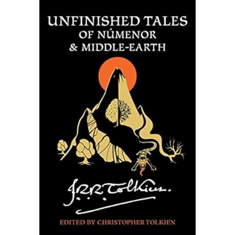 UNFINISHED TALES OF NUMENOR AND MIDDLE EARTH BY JRR TOLKIEN