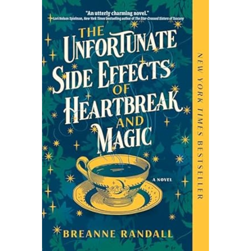 THE UNFORTUNATE SIDE EFFECTS OF HEARTBREAK AND MAGIC BY BREANNE RANDALL