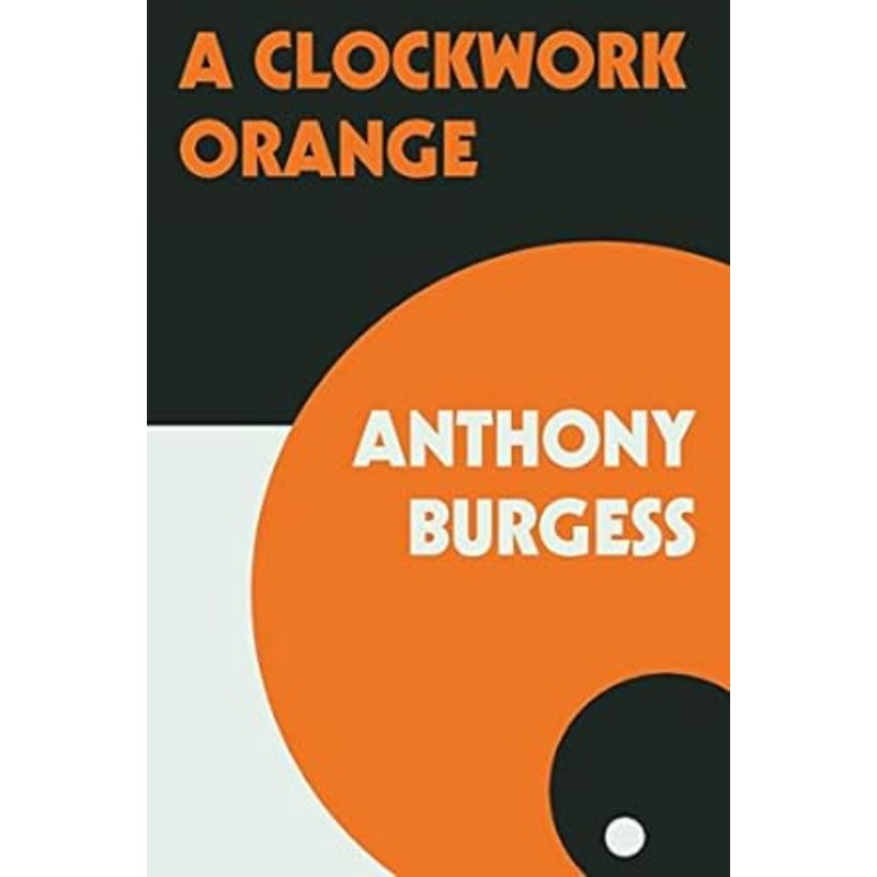 A CLOCKWORK ORANGE BY ANTHONY BURGESS