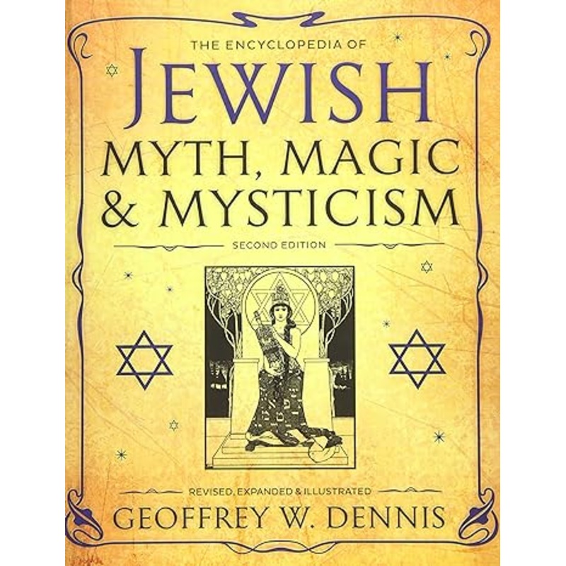 THE ENCYCLOPEDIA OF JEWISH MYTH AND MYSTICISM GY GEOFFREY W. DENNIS