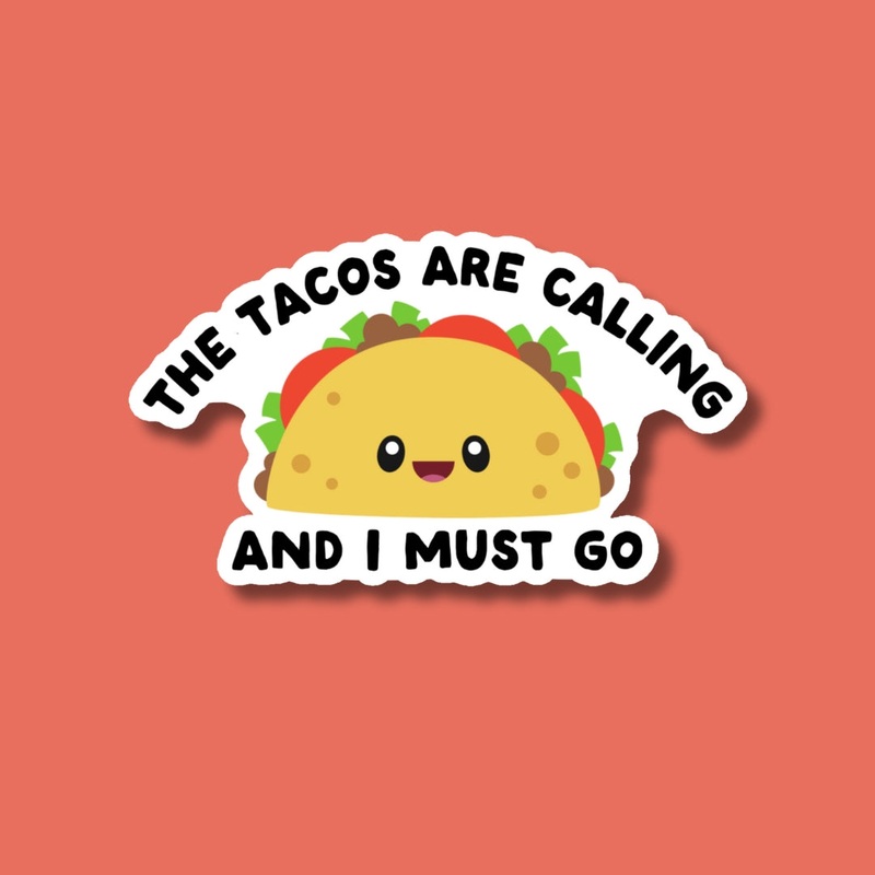 TACOS ARE CALLING STICKER