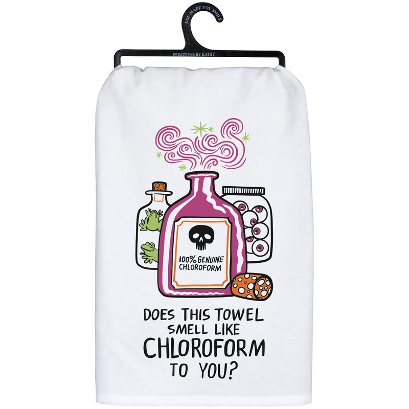 SMELL LIKE CHRLOROFORM TEA TOWEL