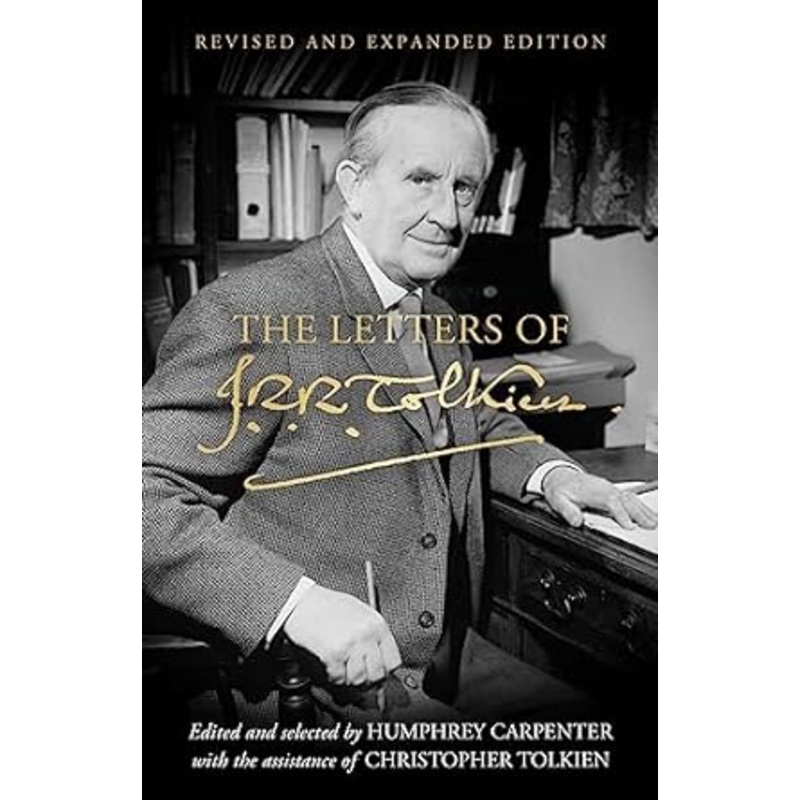 THE LETTERS OF J.R.R.  TOLKIEN EDITED BY HUMPHREY CARPENTER