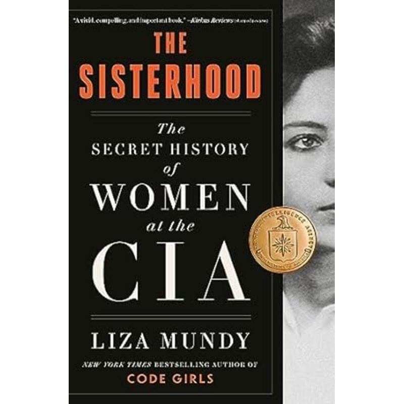 THE SISTERHOOD: THE SECRET HISTORY OF WOMEN AT THE CIA BY LIZA MUNDY