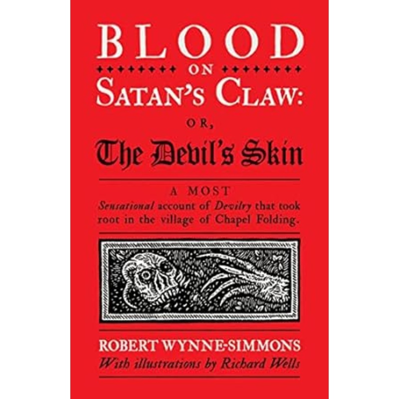 BLOOD ON SATAN'S CLAW OR, THE DEVIL'S SKIN BY ROBERT WELLS