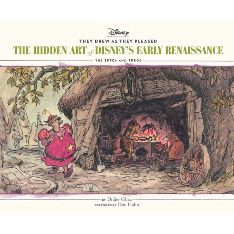 THEY DREW AS THEY PLEASED: THE HIDDEN ART OF DISNEY'S EARLY RENAISSANCE VOL. 5 (1970S & 1980S) BY DIDIER GHEZ