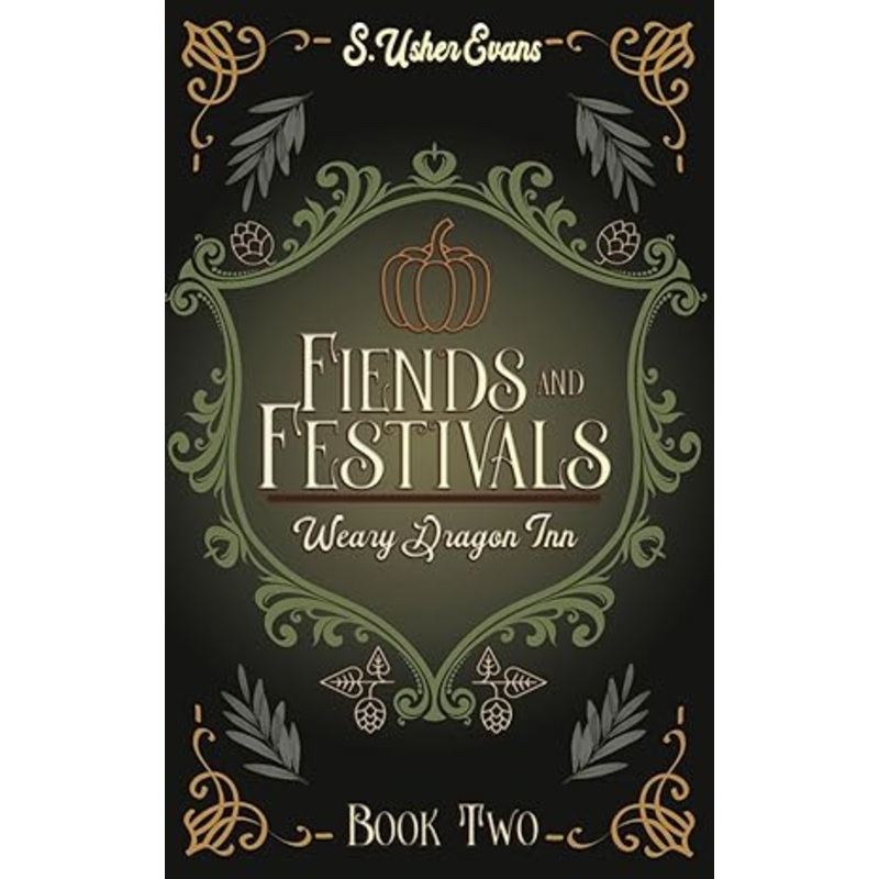 WEARY DRAGON INN: FIENDS AND FESTIVALS BOOK TWO BY S. USHER EVANS