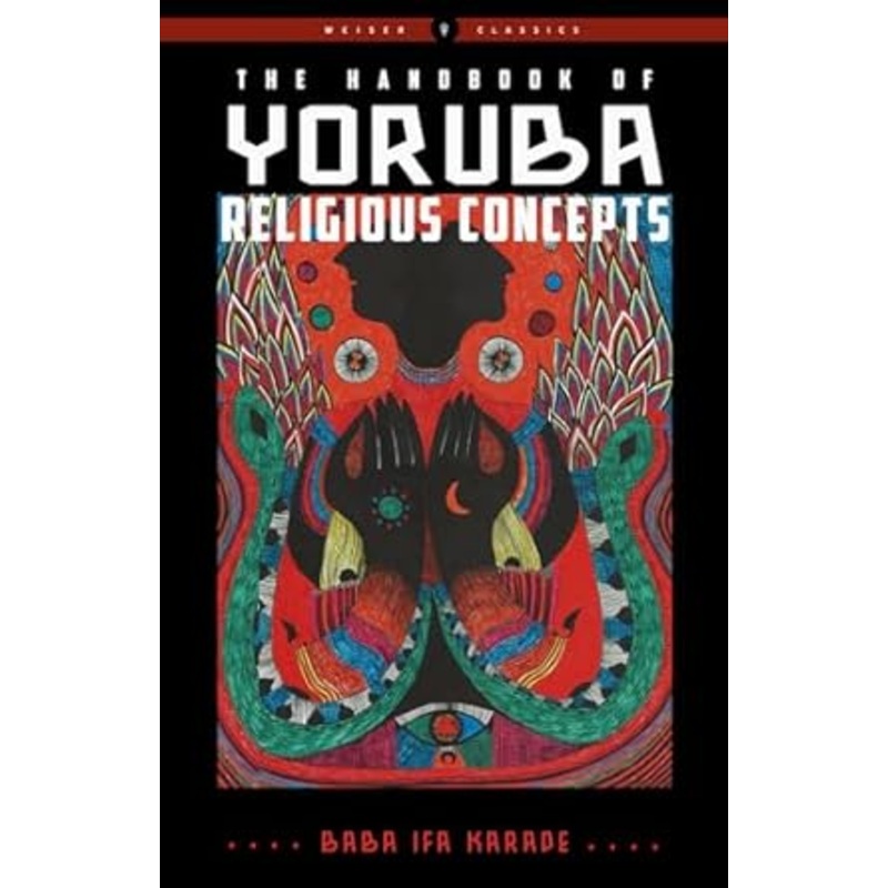 THE HANDBOOK OF YORUBA RELIGIOUS CONCEPTS BY BAB IFA KARADE