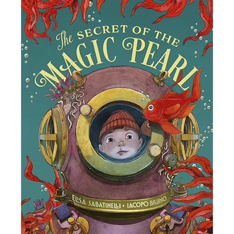 THE SECRET OF THE MAGIC PEARL BY ELISA SABATINELLI AND IACOPO BRUNO