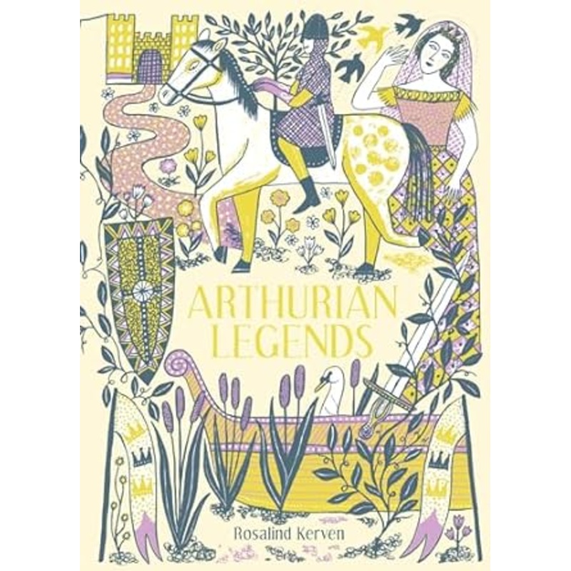 ARTHURIAN LEGENDS BY ROSALIND KERVEN