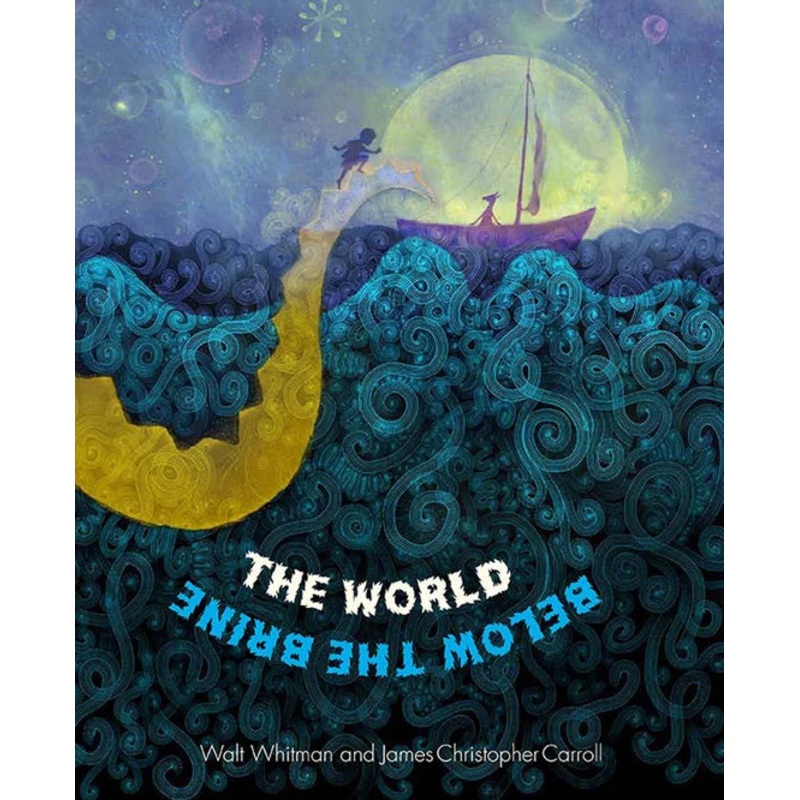 THE WORLD BELOW THE BRINE BY WALT WHITMAN AND JAMES CHRISTOPHER CARROLL
