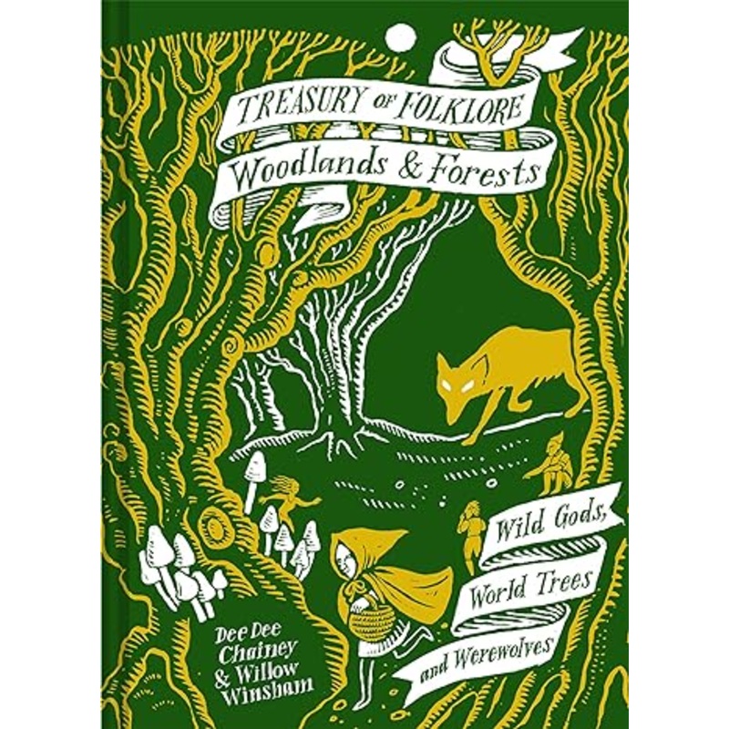 TREASURY OF FOLKLORE: WOODLANDS AND FORESTS BY DEE DEE CHAINEY AND WILLOW WINSHAM