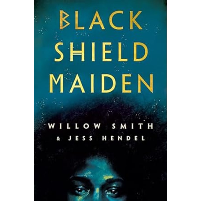 BLACK SHIELD MAIDEN BY WILLOW SMITH AND JESS HENDEL