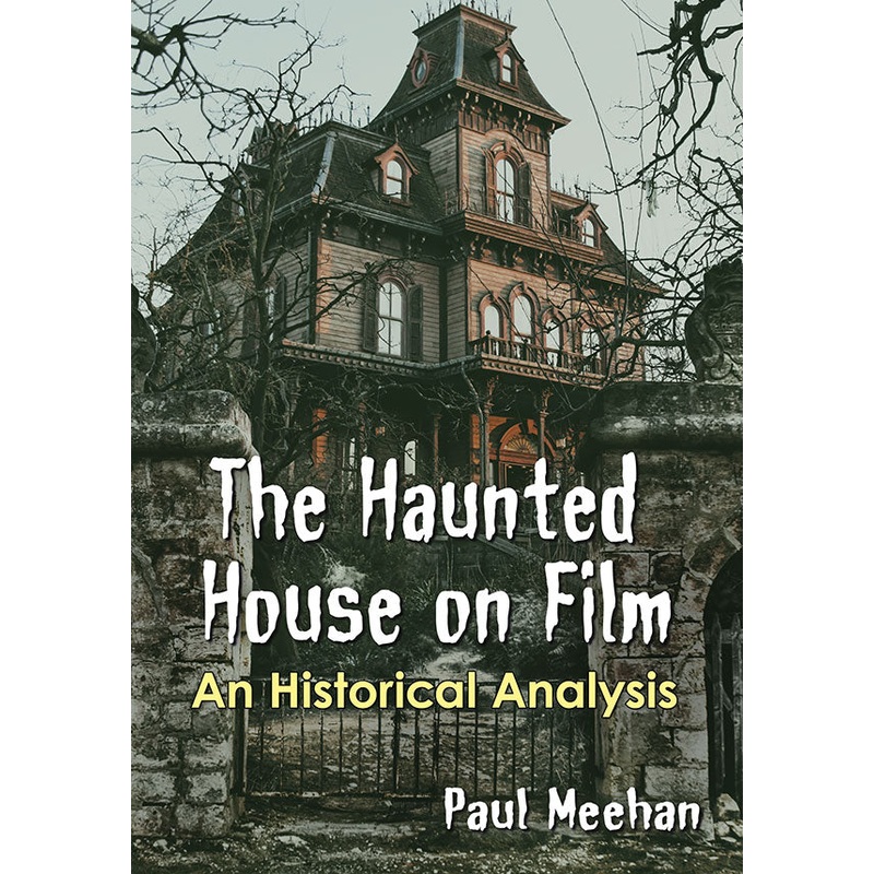 THE HAUNTED HOUSE ON FILM BY PAUL MEEHAN