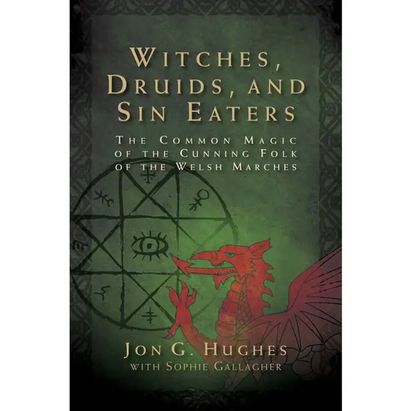 WITCHES, DRUIDS, AND SIN EATERS BY JON G. HUGHES WITH SOPHIE GALLAGHER