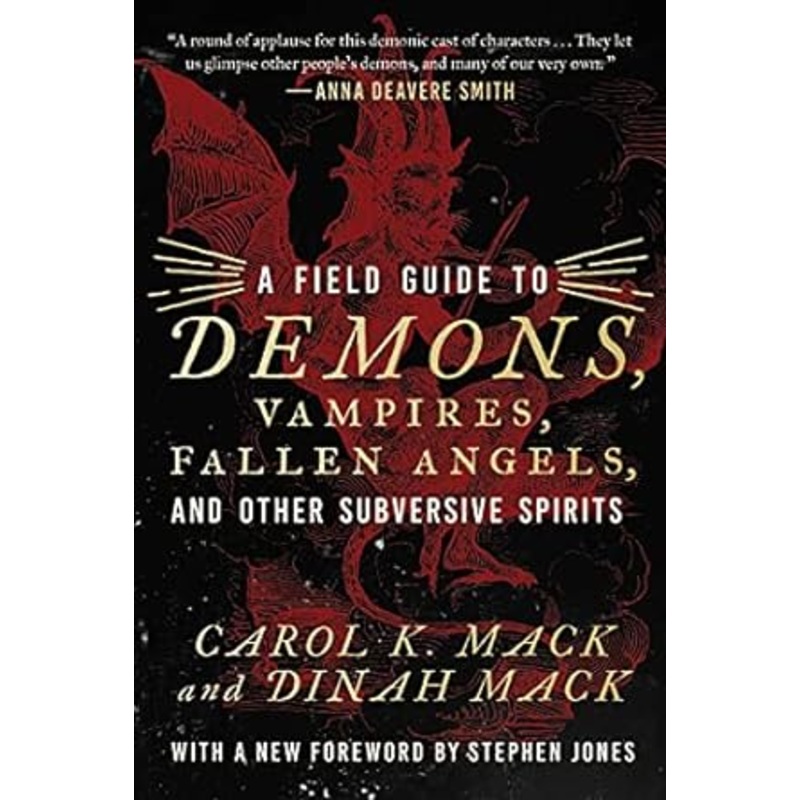 A FIELD GUIDE TO DEMONS, VAMPIRES, FALLEN ANGELS, AND OTHER SUBVERSIVE SPIRITS BY CAROLE  K. MACK AND DINAH MACK