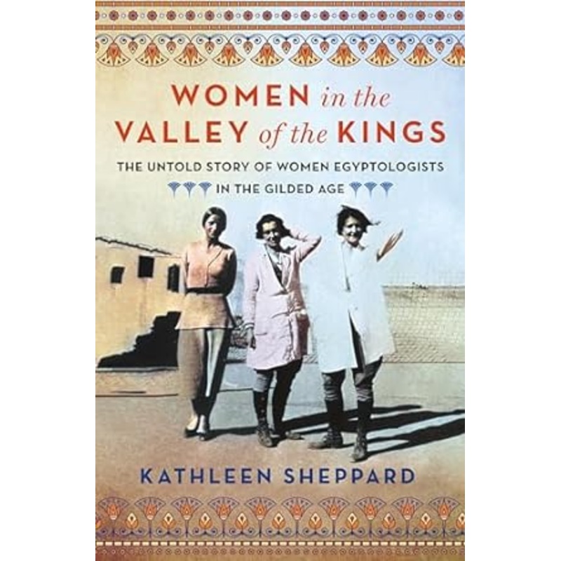 WOMEN IN THE VALLEY OF THE KINGS BY KATHLEEN SHEPPARD
