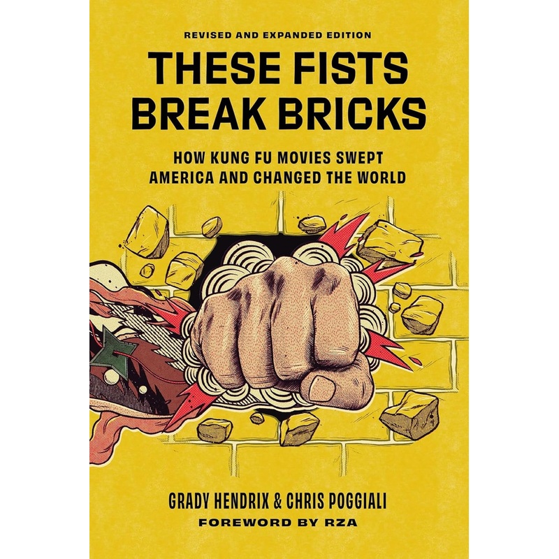 THESE FISTS BREAK GLASS: HOW KUNG FU MOVIES SWEPT AMERICA AND CHANGED THE WORLDBY GRADY HENDRIX & CHRIS POGGIALI