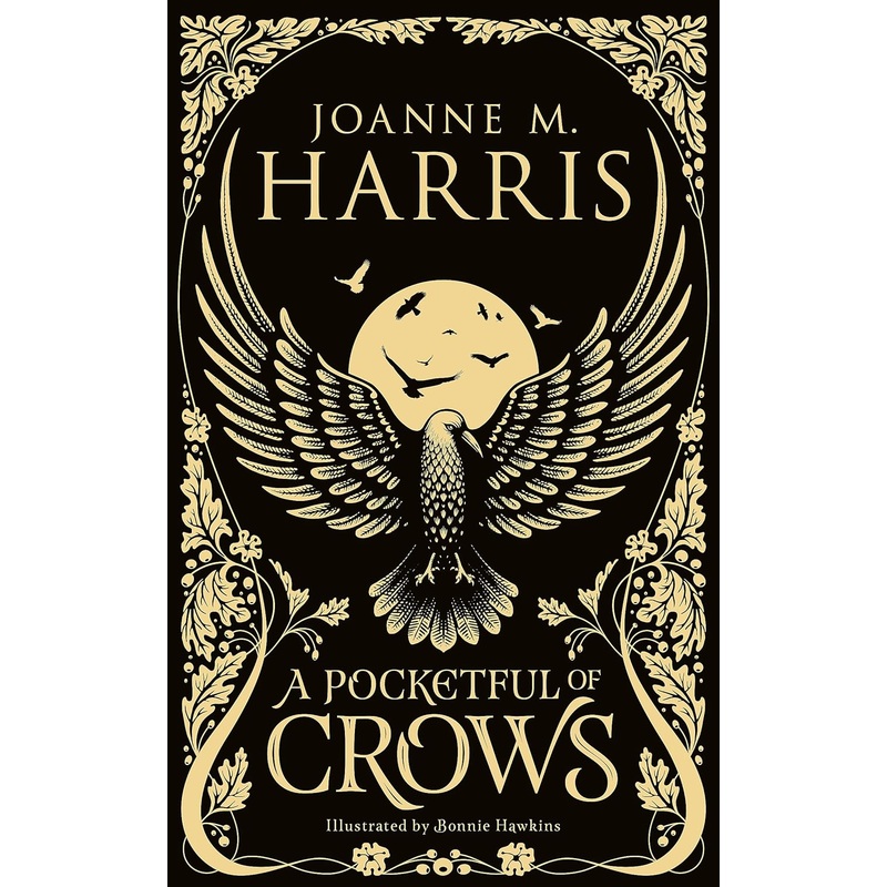 A POCKETFUL OF CROWS BY JOANNE M. HARRIS AND ILLUSTRATED BY BONNIE HELEN HAWKINS