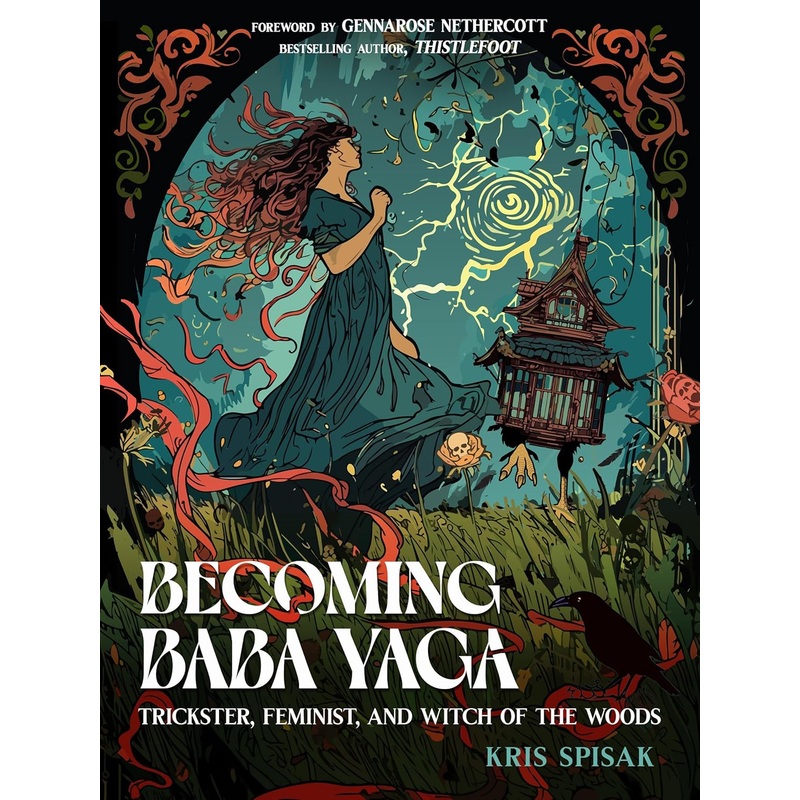 BECOMING BABA YAGA BY KRIS SPISAK