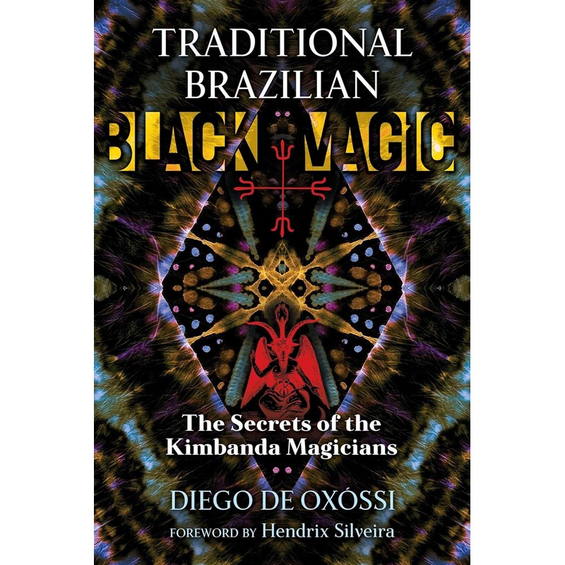 TRADITIONAL BRAZILIAN BLACK MAGIC: THE SECRETS OF THE KIMBANDA MAGICIANS BY DIEGO DE OXOSSI