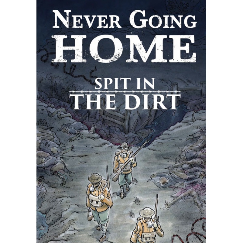 NEVER GOING HOME: SPIT IN THE DIRT