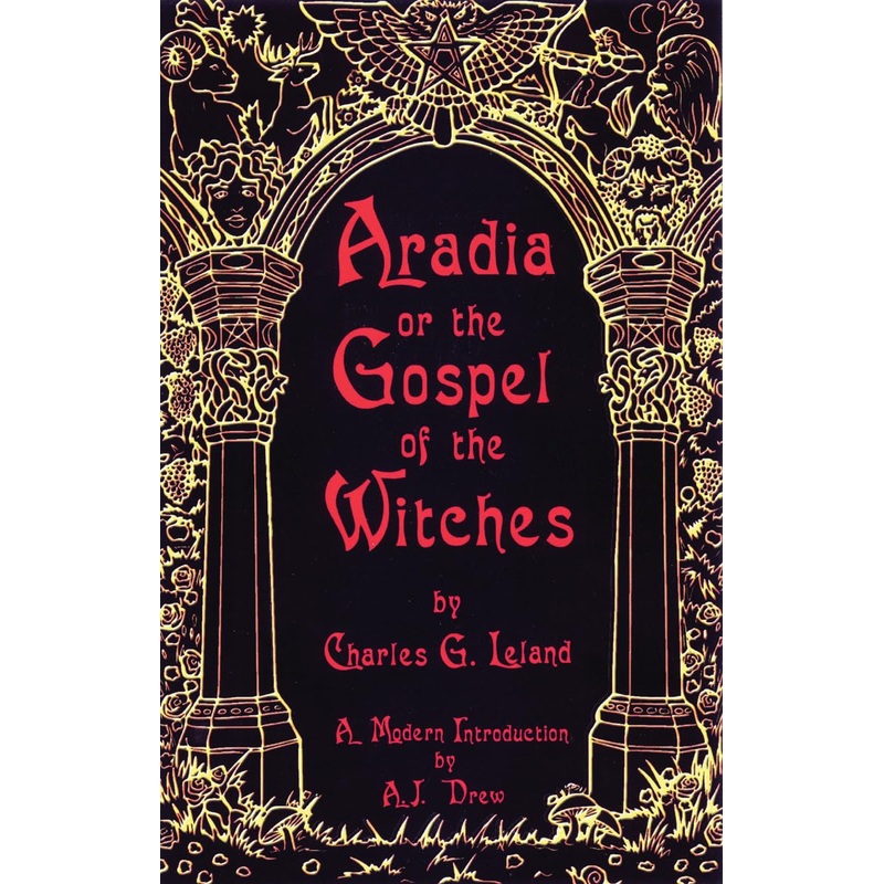 ARCADIA OR GOSPERL OF THE WITCHES BY CHARLES LELAND
