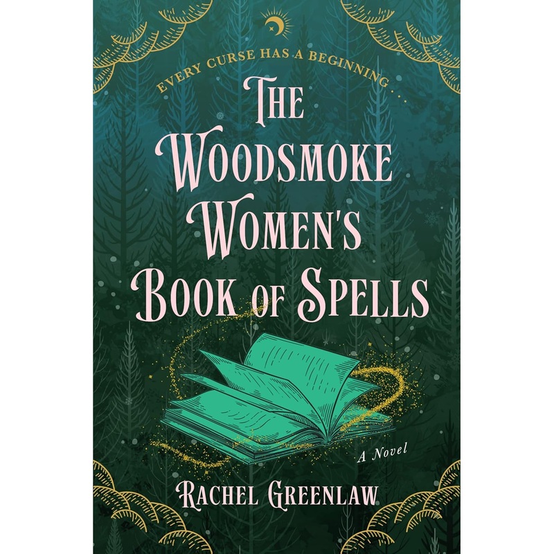 THE WOODSMOKE WOMEN'S BOOK OF SPELLS BY RACHEL GREENLAW