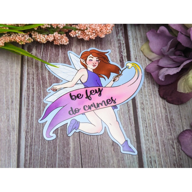 BE FEY, DO CRIMES STICKER