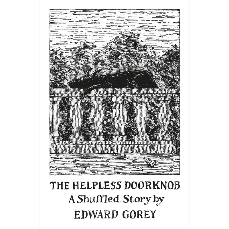 THE HELPLESS DOORKNOB (A SHUFFLED STORY) BY EDWARD GOREY