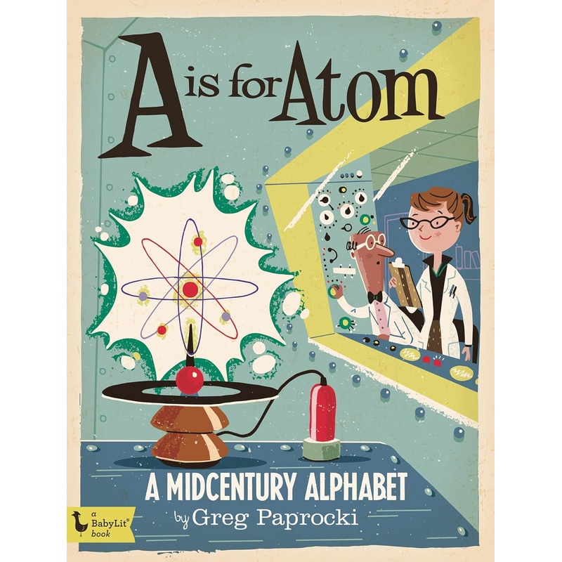 A IS FOR ATOM: A MIDCENTURY ALPHABET BY GREG PAPROCKI