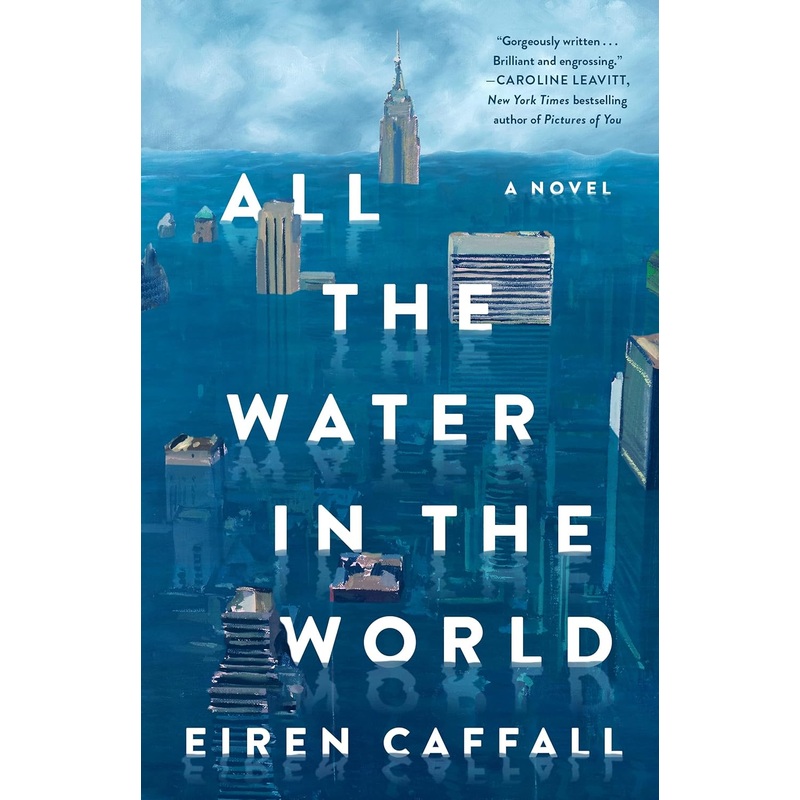ALL THE WATER IN THE WORLD BY EIREN CAFFALL