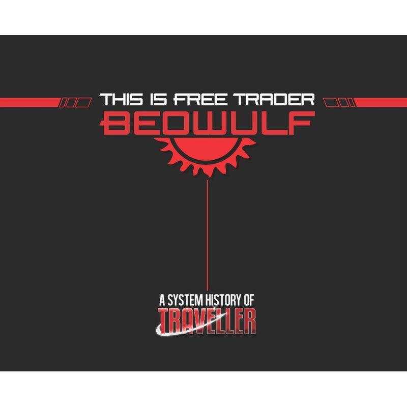 TRAVELLER: THIS IS FREE TRADER BEOWULF - A SYSTEM HISTORY