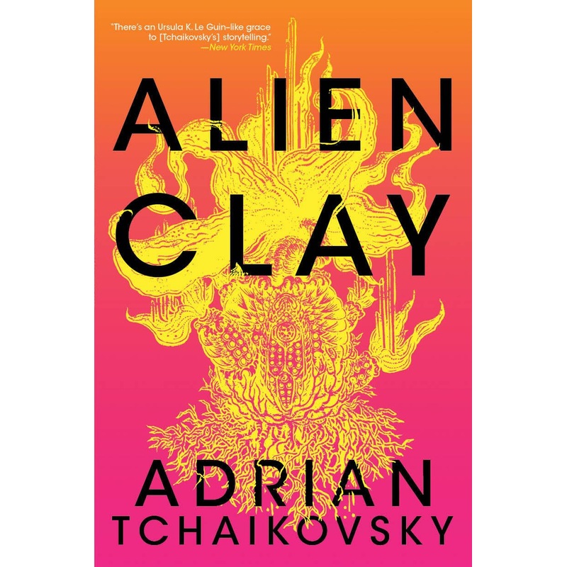 ALIEN CLAY BY ADRIAN TCHAIKOVSKY
