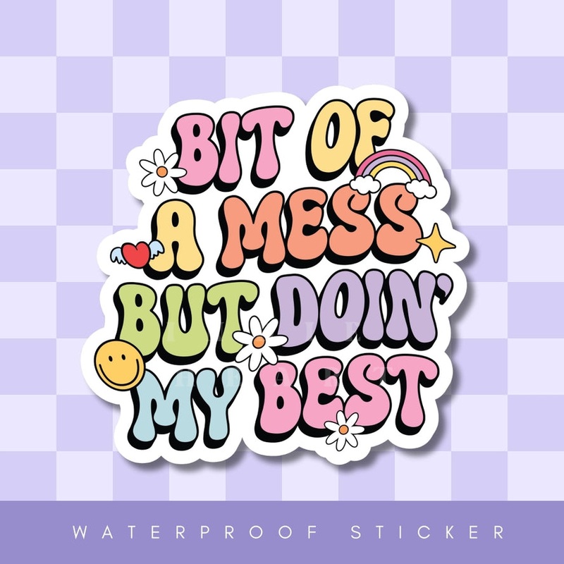 BIT OF A MESS STICKER