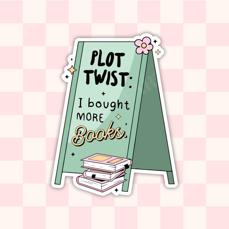 PLOT TWIST I BOUGHT MORE BOOKS STICKER