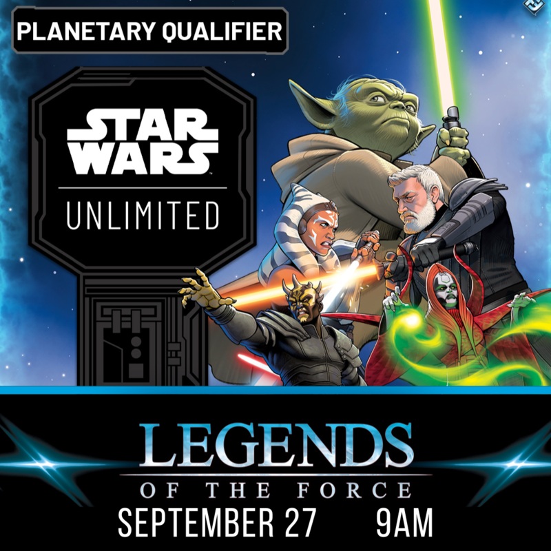 STAR WARS UNLIMITED PLANETARY QUALIFIER - LEGENDS OF THE FORCE LIMITED EVENT (9-27-25)