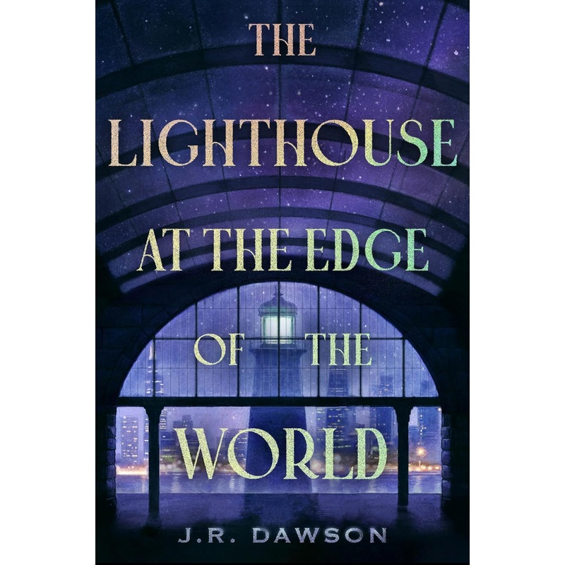 THE LIGHTHOUSE AT THE END OF THE WORLD BY J.R. DAWSON