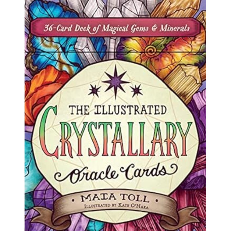 THE ILLUSTRATED CRYSTALLARY ORACLE CARDS BY MAIA TOLL