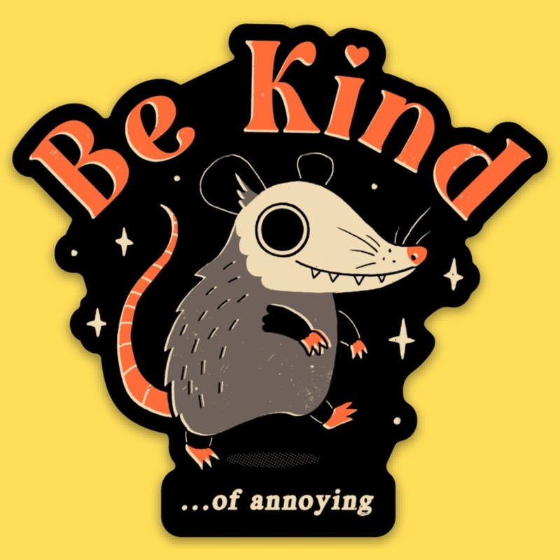 BE KIND.....OF ANNOYING STICKER