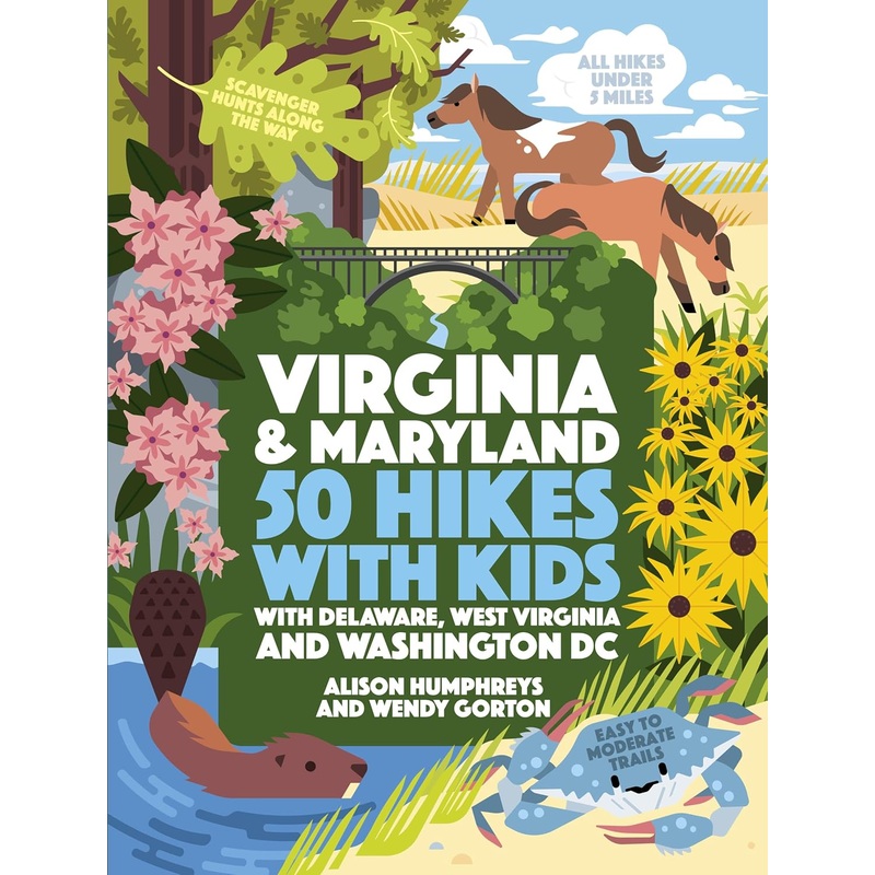 50 HIKES FOR KIDS: VIRGINA & MARYLAND BY ALISON HUMPHREYS AND WENDY GORTON