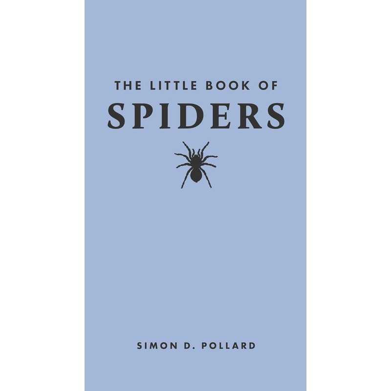 THE LITTLE BOOK OF SPIDERS BY SIMON D. POLLARD (LITTLE BOOK OF NATURE)