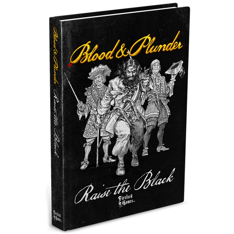 BLOOD & PLUNDER RAISE THE BLACK