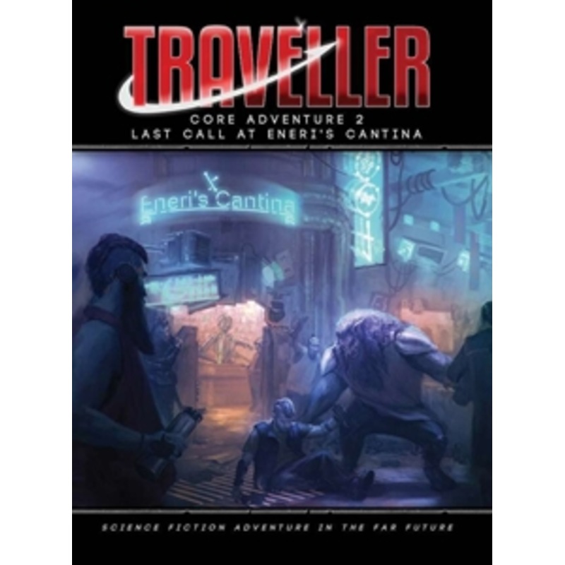 TRAVELLER CORE ADVENTURE 2: LAST CALL AT ENERI'S CANTINA