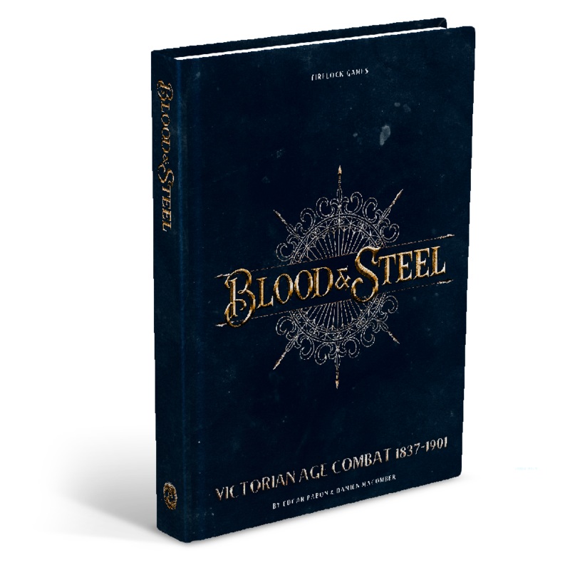 BLOOD & STEEL RULEBOOK: VICTORIAN AGE COMBAT 18-37-1901