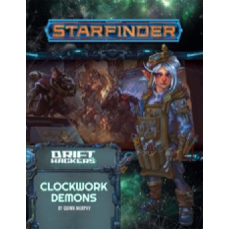 STARFINDER CLOCKWORK DEMONS: DRIFT HACKERS ADVENTURE PATH PART 2 OF 3