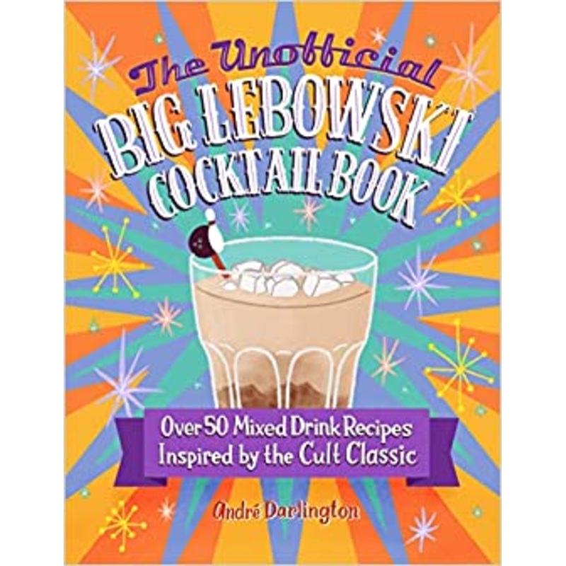UNOFFICIAL BIG LEBOWSKI COCKTAIL BOOK